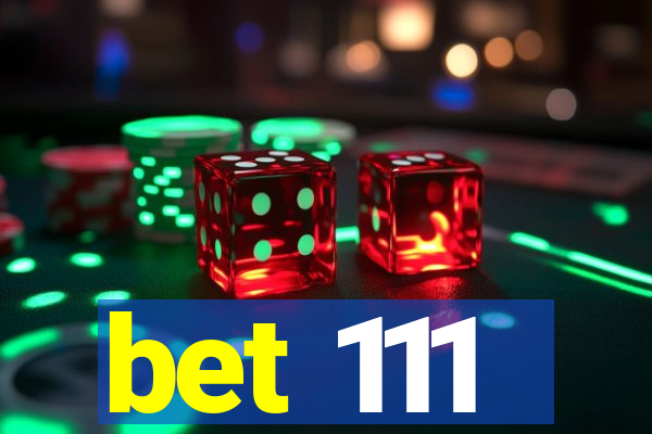 bet 111